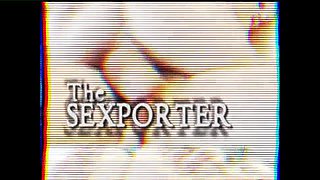 The Sexporter, Part 1
