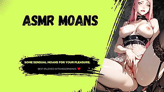 ASMR Moans  for your pleasure.