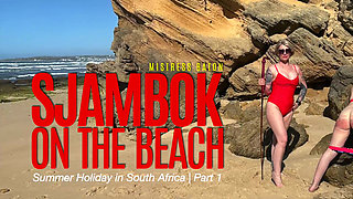 Sjambok on the Beach. Summer Holiday in South Africa Part 1