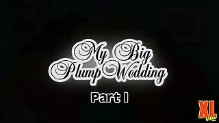 My Big Plump Wedding Part One